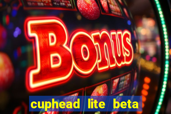 cuphead lite beta 8.1 download